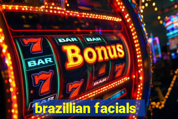 brazillian facials